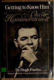 Cover of: Getting to know him: a biography of Oscar Hammerstein II