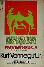 Cover of: Between time and Timbuktu: or Prometheus-5 : a space fantasy