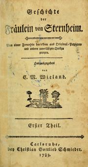 Cover of: Geschichte des Fräulein von Sternheim: von einer Freundin derselben aus Original-Papieren und andern zuverlässigen Quellen gezogen