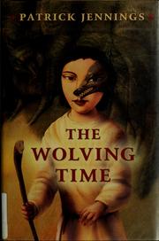 Cover of: The wolving time by Patrick Jennings