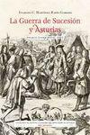 La Guerra de Sucesión y Asturias (The Spanish War of Succession and Asturias) by Evaristo C. Martínez-Radío Garrido