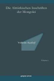 Cover of: Die alttürkischen Inschriften der Mongolei by von Dr. W. Radloff.