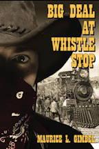 Big Deal At Whistle Stop by Maurice L. Gimbel