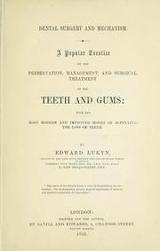 Cover of: Dental surgery and mechanism popular treatise on the preservation, management, and surgical treatment of the teeth and gums