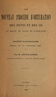 Cover of: Un nouveau procédé d'obturation des dents et des os au moyen de blocs de porcelaine by H. Léger-Dorez