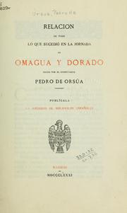 Cover of: Relacion de todo lo que sucedió en la jornada de Omagua y Dorado by Pedro de Ursúa