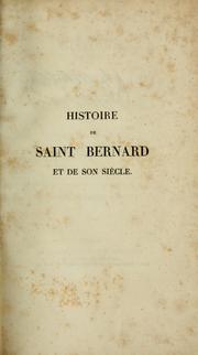 Cover of: Histoire de Saint Bernard et de son siècle, traduite de l'allemand, augmentée d'une introd., de notes historiques et critiques