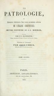 Cover of: La patrologie, ou Histoire littéraire des trois premiers siècles de l'Eglise Chrétienne by Johann Adam Möhler
