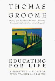 Cover of: Educating for life: a spiritual vision for every teacher and parent