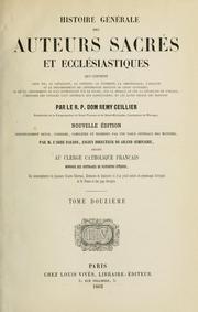 Cover of: Histoire générale des auteurs sacrés et ecclésiastiques: qui contient leur vie, le catalogue, la critique, le jugement, la chronologie, l'analyse et le dénombrement des différentes éditions de leurs ouvrages...