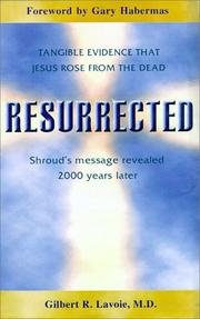 Cover of: Resurrected: tangible evidence that Jesus rose from the dead : Shroud's message revealed 2000 years later