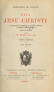 Cover of: Vita Jesu Christi ex Evangelio et approbatis ab Ecclesia Catholica doctoribus sedule collecta