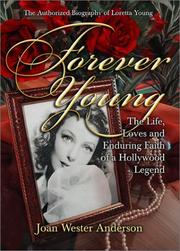 Cover of: Forever Young : The Life, Loves, and Enduring Faith of a Hollywood Legend ; The Authorized Biography of Loretta Young