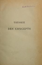 Cover of: Théorie des concepts, existence, origine, valeur