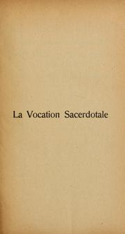 Cover of: La vocation sacerdotale: traité théorique et pratique
