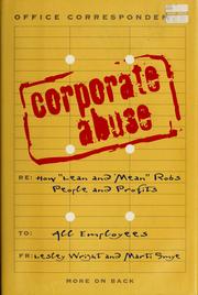 Cover of: Corporate abuse: how "lean and mean" robs people and profits