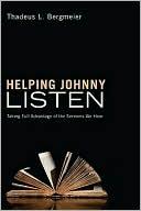 Cover of: Helping Johnny listen:  taking full advantge of the sermons we hear