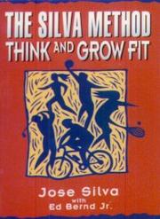 Cover of: The Silva Method Think and Grow Fit: Mental training for fitness and sports