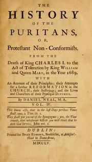 Cover of: The history of the Puritans, or, Protestant non-conformists, from the Reformation to the death of Queen Elizabeth by Neal, Daniel