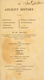 Cover of: The ancient history of the Egyptians, Carthaginians, Assyrians, Babylonians, Medes and Persians, Macedonians, and Grecians