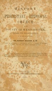 Cover of: History of the Protestant Episcopal Church in the County of Westchester: from its foundation, A.D. 1693, to A.D. 1853