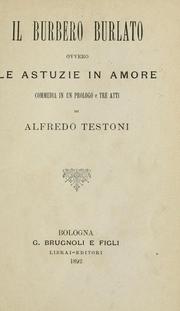 Cover of: Il burbero burlato: ovvero, Le astuzie in amore: commedia in un prologo e tre atti