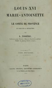 Cover of: Louis XVI, Marie-Antoinette et le comte de Provence en face de la révolution by Louis Phocion Todière