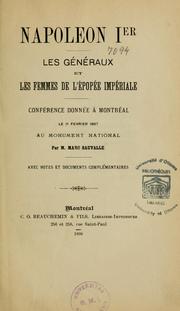 Cover of: Napoléon Ier: les généraux et les femmes de l'épopée impériale : conférence donnée à Montréal le 11 février 1897 au monument national