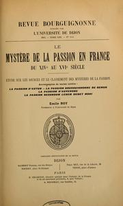 Cover of: Le mystère de la Passion en France du XIVe au XVIe siècle: étude sur les sources et le classement des mystères de la Passion ; accompagnée de textes inédits...