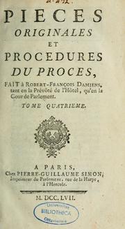 Cover of: Pièces originales et procédures du procès fait à Robert-François Damiens, tant en la Prévôté de l'Hôtel, qu'en la Cour de Parlement