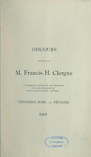 Cover of: Discours prononcé par M. Francis H. Clergue au banquet donné en son honneur par les citoyens du Sault-Sainte-Marie, Ontario, vendredi soir 15 février 1901