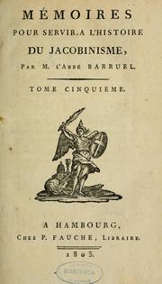 Cover of: Mémoires pour servir à l'histoire du jacobinisme \ by Barruel abbé, Barruel abbé