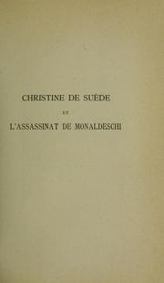 Cover of: Christine de Suède et l'assassinat de Monaldeschi au château de Fontainebleu: d'après trois relations contemporaines