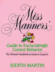 Cover of: Miss Manners' Guide to Excruciatingly Correct Behavior by Judith Martin