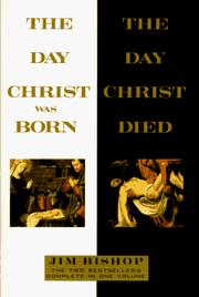 Cover of: The Day Christ Was Born and the Day Christ Died by Jim Bishop