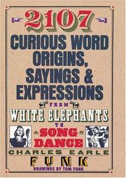 Cover of: 2107 Curious Word Origins, Sayings and Expressions from White Elephants to Song Dance