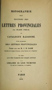 Monographie des éditions des lettres provinciales par Blaise Pascal, ou, Catalogue raisonné d'une collection des lettres provinciales by Jean Hippolyte Basse