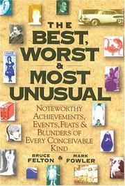 Cover of: The Best, Worst, & Most Unusual: Noteworthy Achievements, Events, Feats & Blunders of Every Conceivable Kind