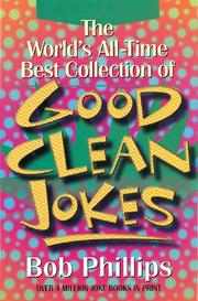 Cover of: The World's All-Time Best Collection of Good Clean Jokes by Bob Phillips