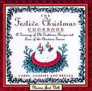 Cover of: The Festive Christmas Cookbook: A Treasury of Old Traditions, Recipes and Lore of the Christmas Season