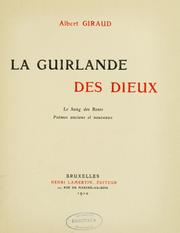 Cover of: La guirlande des dieux: le sang des roses : Poèmes anciens et nouveaux