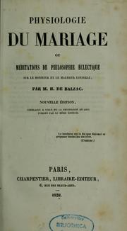 Cover of: Physiologie du mariage, ou, Méditations de philosophie éclectique sur le bonheur et le malheur conjugal by Honoré de Balzac