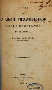 Cover of: Essai sur la légende d'Alexandre-le-Grand dans les romans français du XIIe siècle by Eugène Talbot