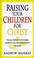 Cover of: Raising Your Children for Christ