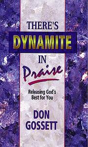 Cover of: Theres Dynamite in Praise by Don Gossett