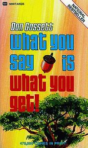 Cover of: What You Say Is What You Get by Don Gossett