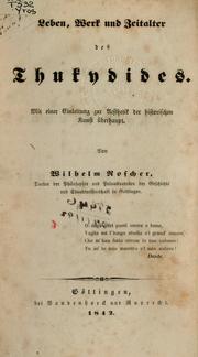 Cover of: Leben, Werk und Zeitalter des Thukydides: mit einer Einleitung zur Aesthetik der historischen Kunst überhaupt