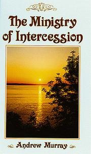 Cover of: Ministry of Intercession by Andrew Murray