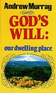 Cover of: God's Will Our Dwelling Place by Andrew Murray