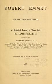 Cover of: Robert Emmet: The martyr of Irish liberty.  A historical drama in three acts